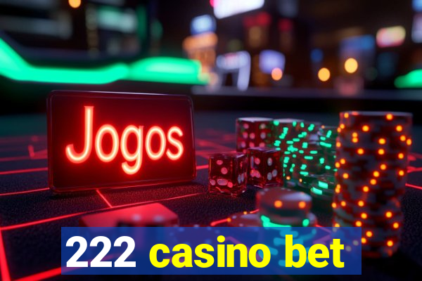 222 casino bet